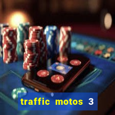 traffic motos 3 dinheiro infinito